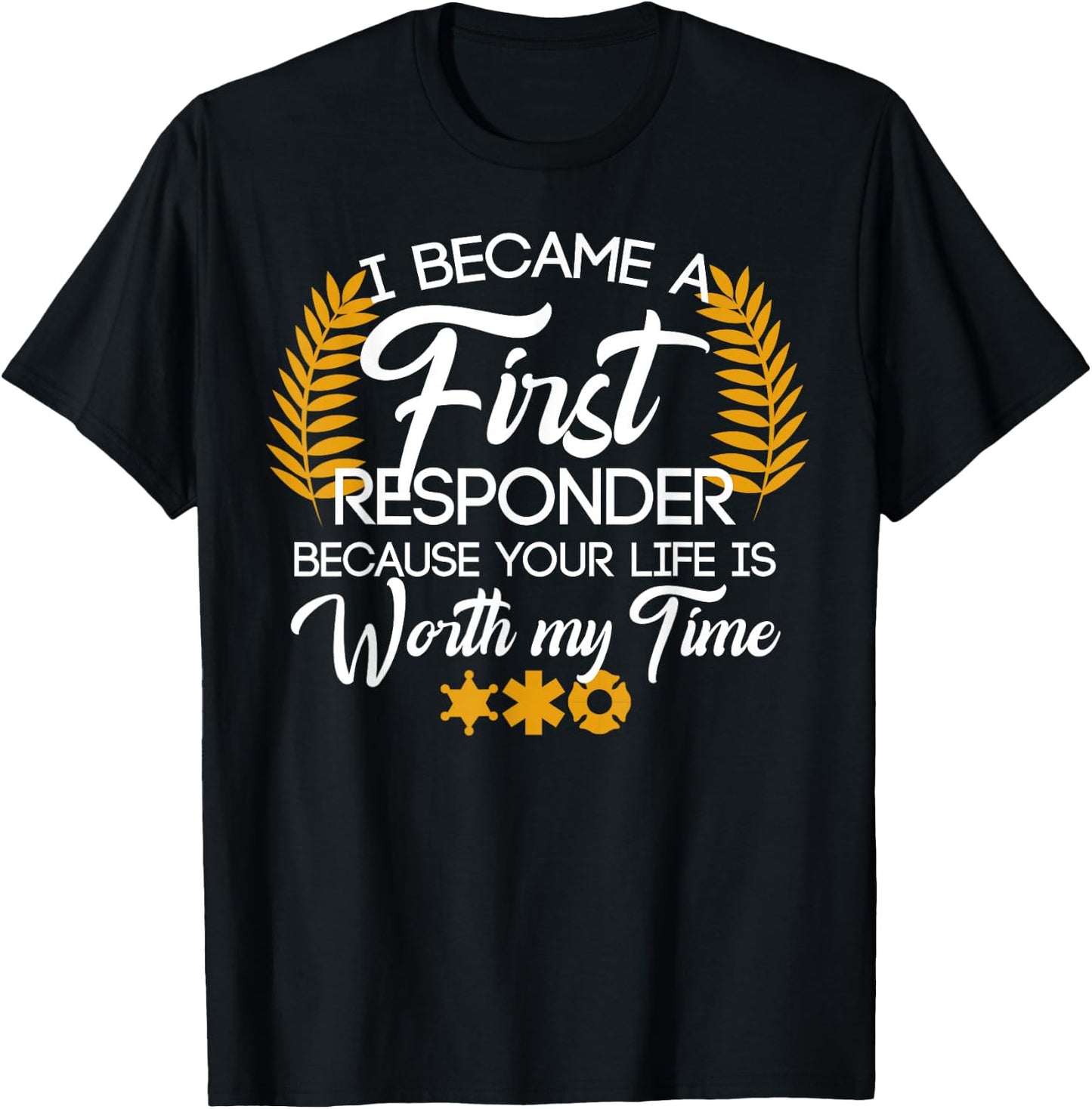 Cute First Responder Quote T-Shirt - T-Shirt | Black