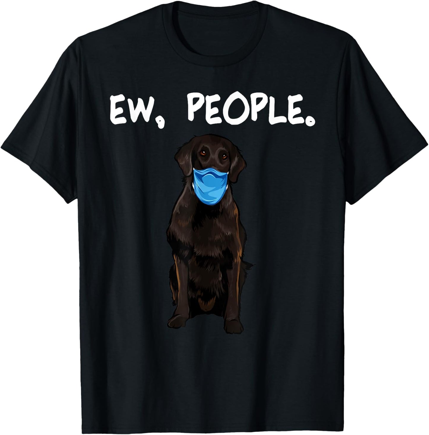 Flat-Coated Retriever Ew People Dog Wearing Face Mask Women T-Shirt - T-Shirt | Black