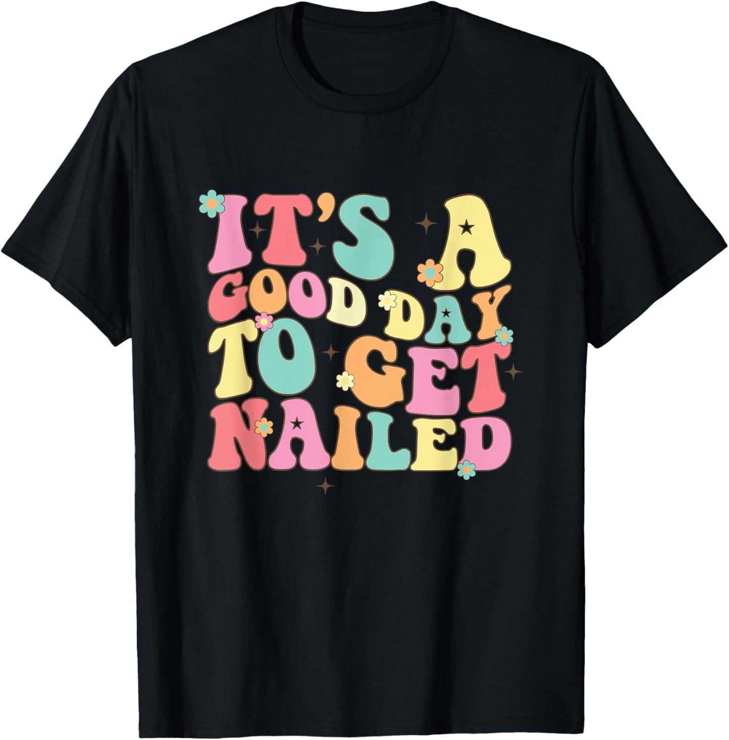 It's A Good Day To Get Nailed Manicurist Nail Tech T-Shirt - T-Shirt | Black