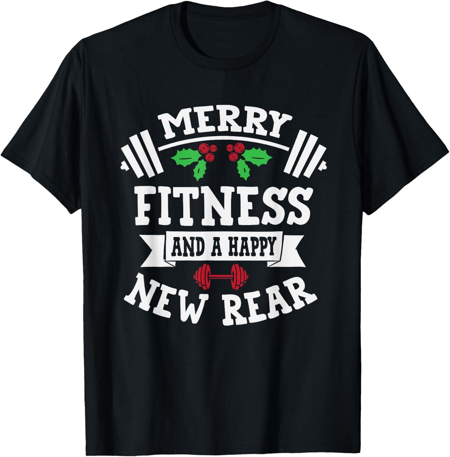 Merry Fitness And A Happy New Rear Funny Holidays T-Shirt - T-Shirt | Black