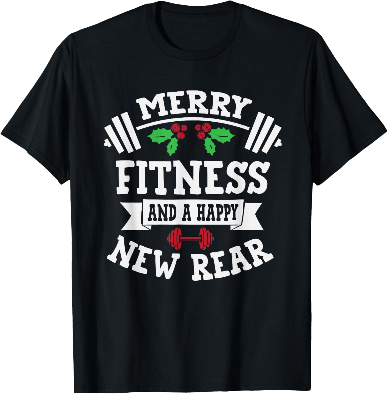 Merry Fitness And A Happy New Rear Funny Holidays T-Shirt - T-Shirt | Black