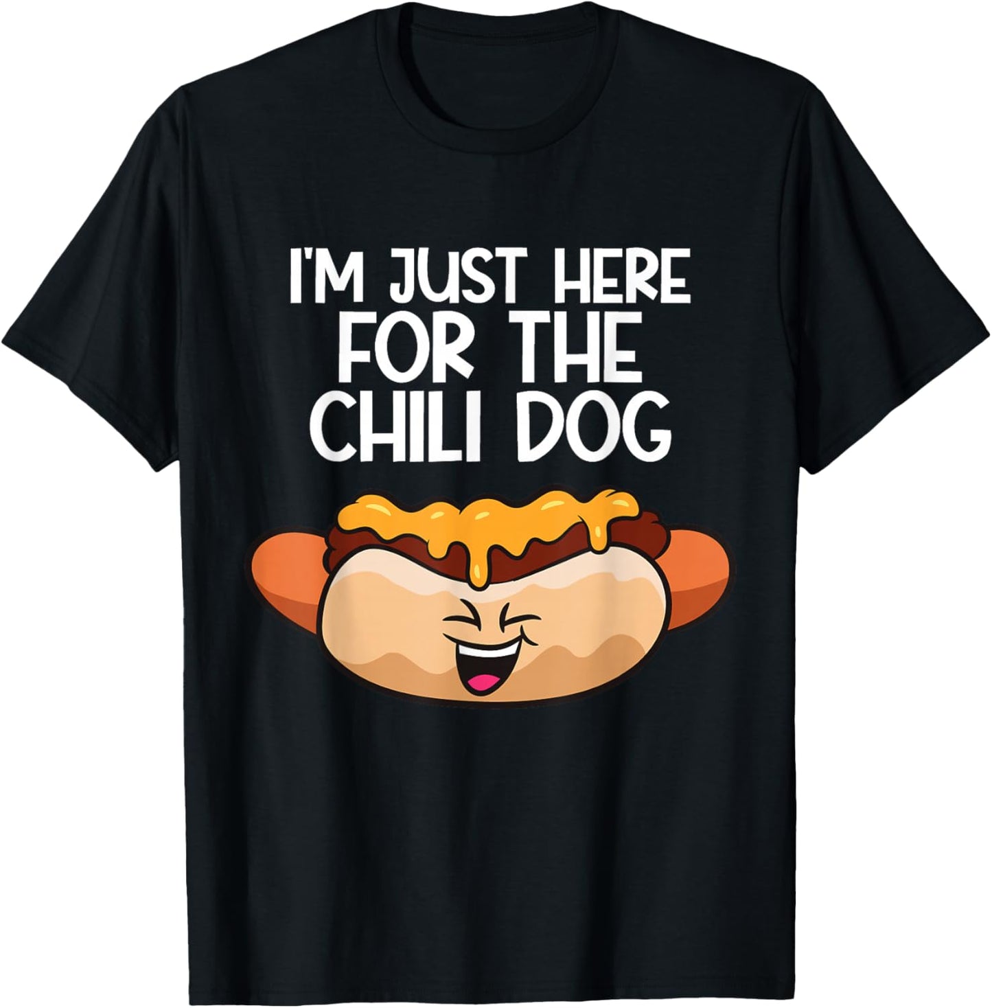 I'm Just Here For The Chili Dogs T-Shirt - T-Shirt | Black