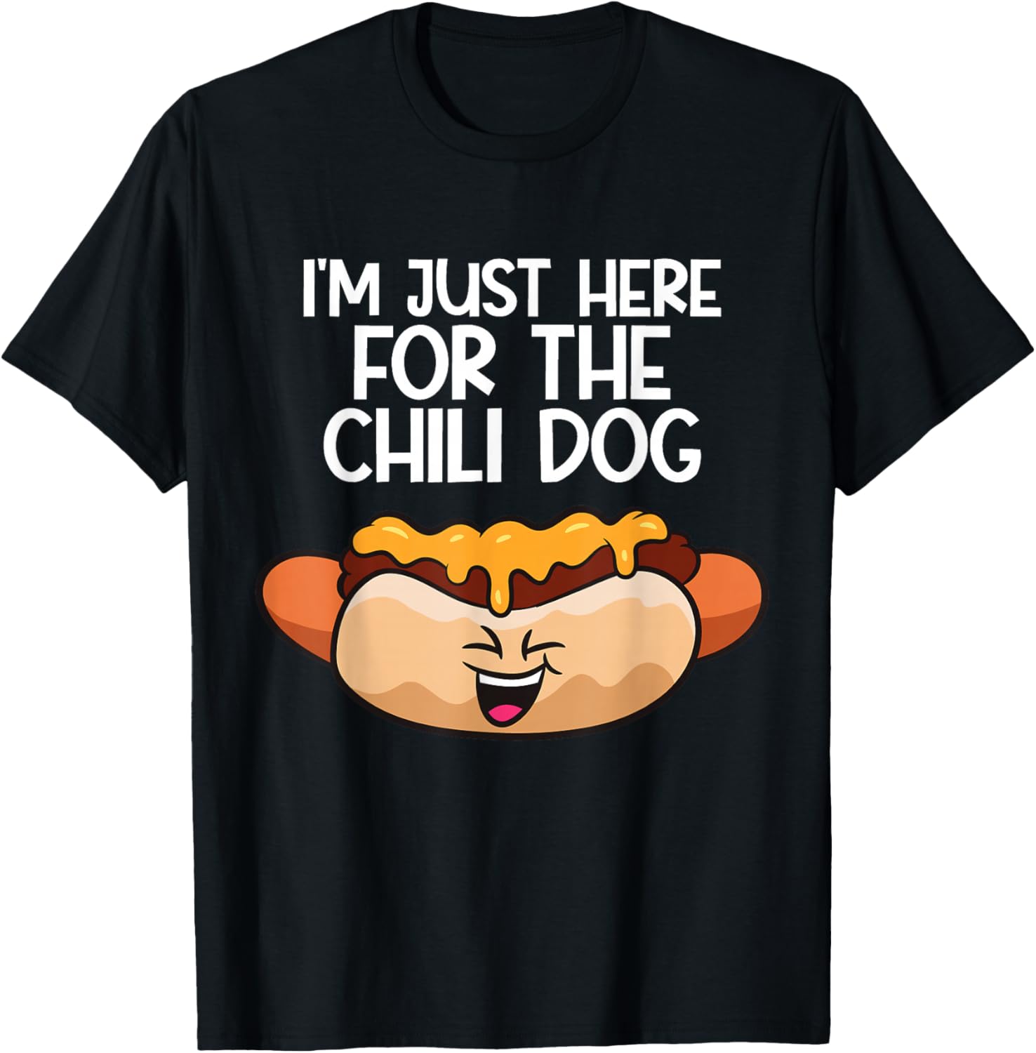 I'm Just Here For The Chili Dogs T-Shirt - T-Shirt | Black