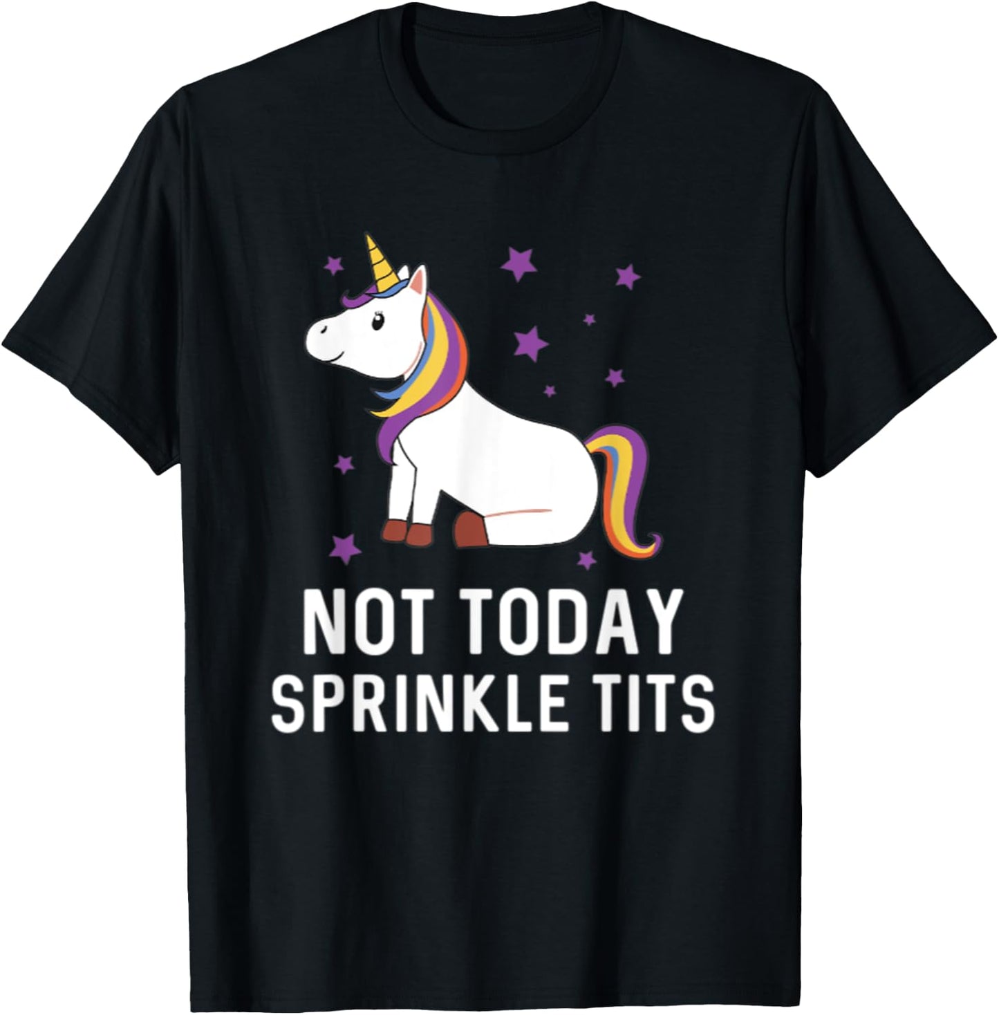 Not Today Sprinkle Tits Unicorn Rainbow Majestic Magical T-Shirt - T-Shirt | Black