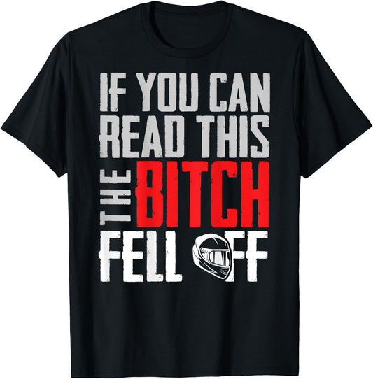 If You Can Read This The Bitch Fell Off Gift A Biker T-Shirt - T-Shirt | Black