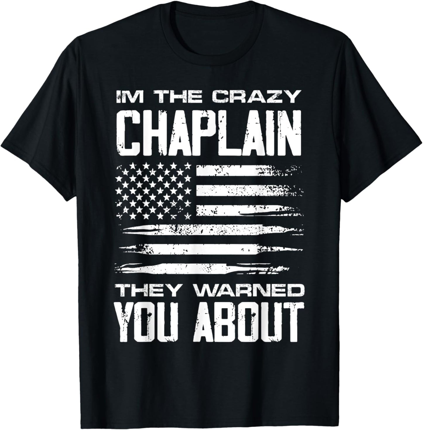 I'm the crazy Chaplain they warned you about it T-Shirt - T-Shirt | Black