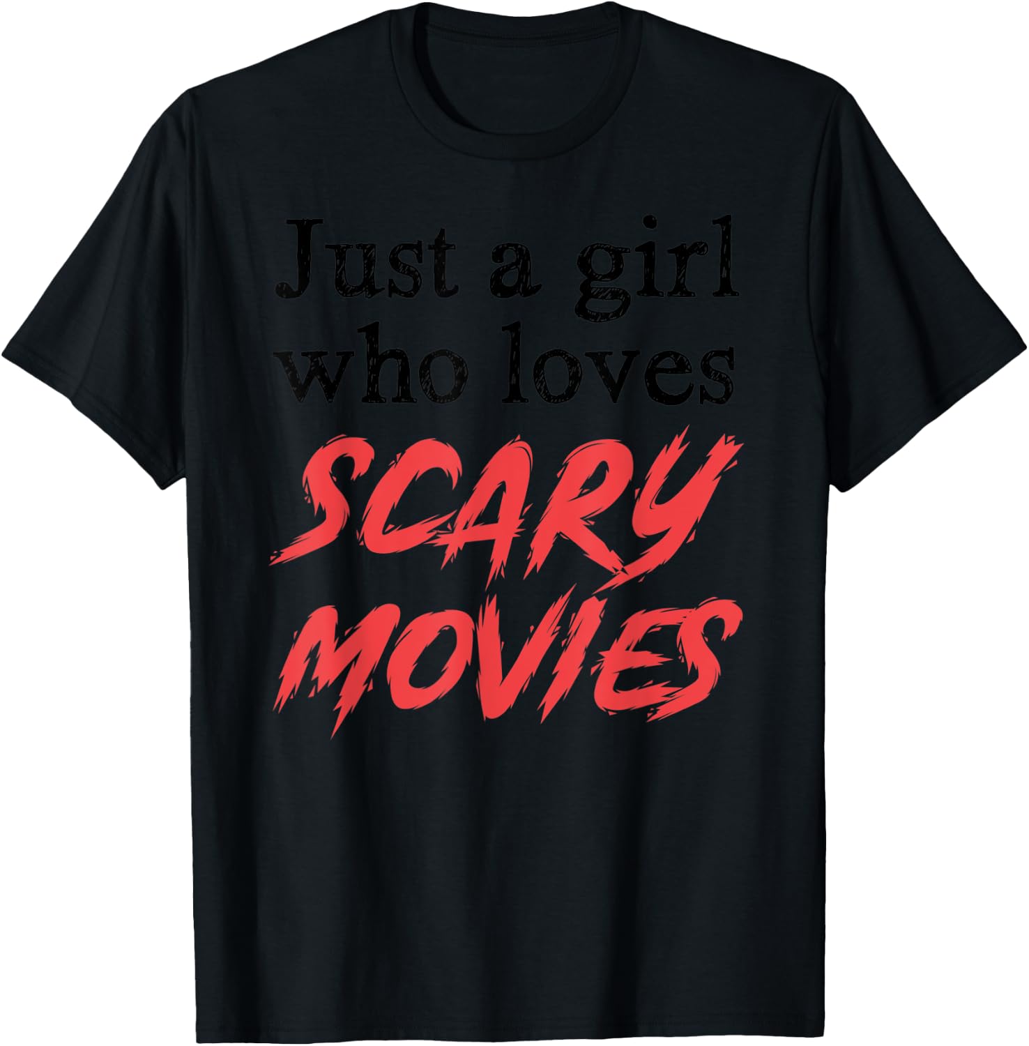 Scary Movies Girl Gifts Just A Girl Who Loves Scary Movies T-Shirt - T-Shirt | Black