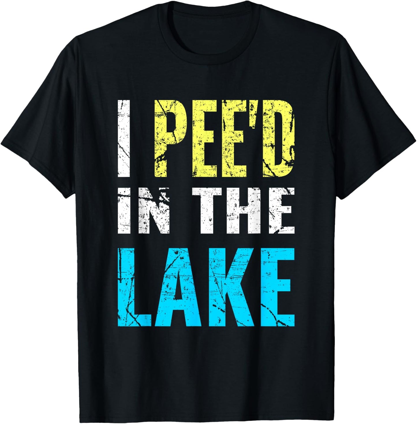 I Pee'd in the Lake Funny Summer Vacation T-Shirt - T-Shirt | Black