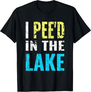 I Pee'd in the Lake Funny Summer Vacation T-Shirt - T-Shirt | Black
