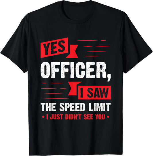 Yes Officer I Saw The Speed Limit - Car Enthusiast Gift T-Shirt - T-Shirt | Black