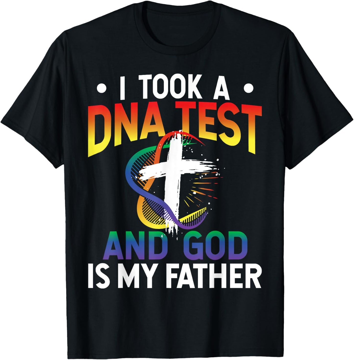 I Took A DNA Test And God Is My Father Religious Jesus Funny T-Shirt - T-Shirt | Black