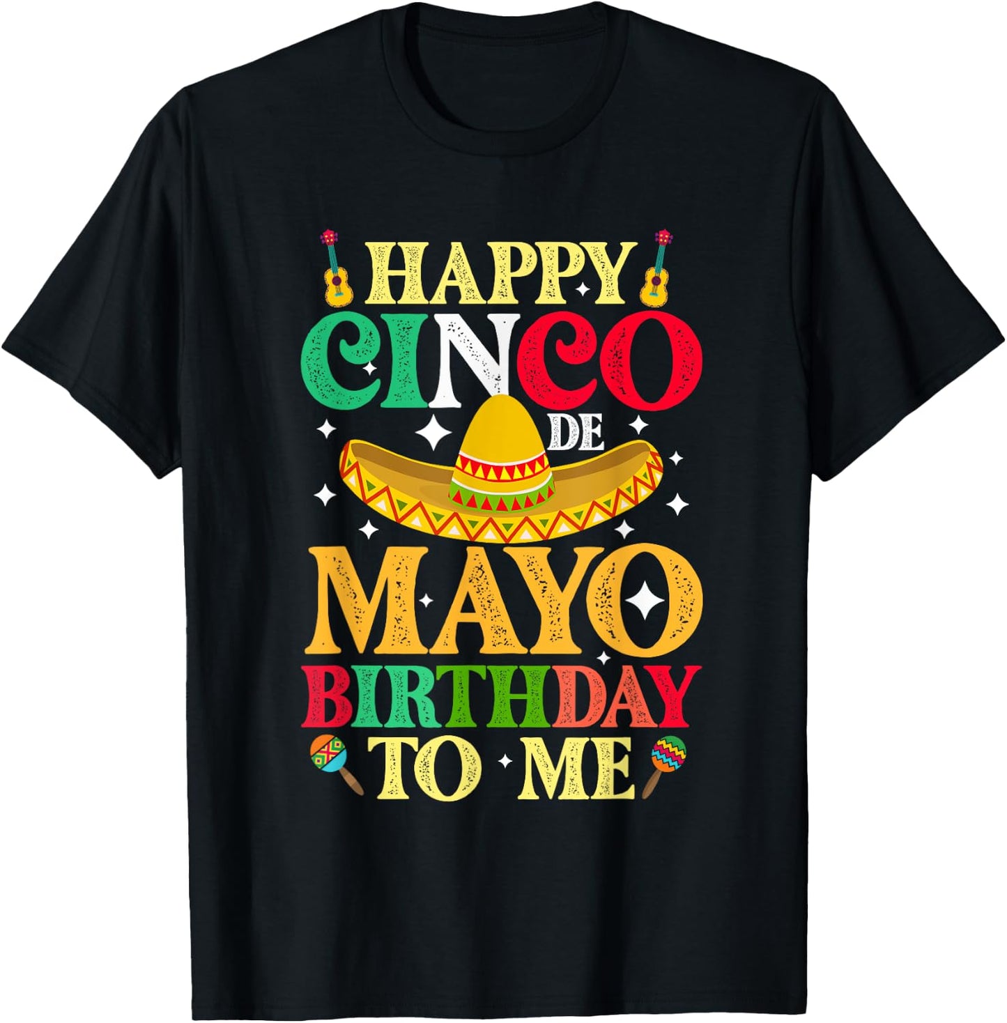 Funny Happy Cinco De Mayo Birthday To Me May 5th Costume T-Shirt - T-Shirt | Black