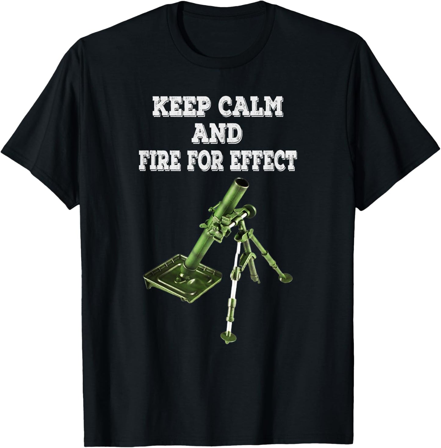 Infantryman Mortar 11C 13c 11B Keep Calm And Fire For Effect T-Shirt - T-Shirt | Black