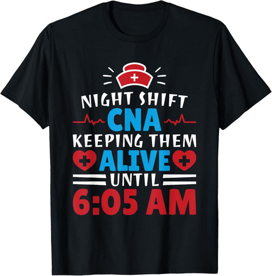 CNA Hospital Nurse Keeping Them Alive Night Shift T-Shirt - T-Shirt | Black