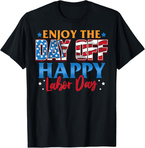 Enjoy The Day Off Happy Labor Day T-Shirt - T-Shirt | Black