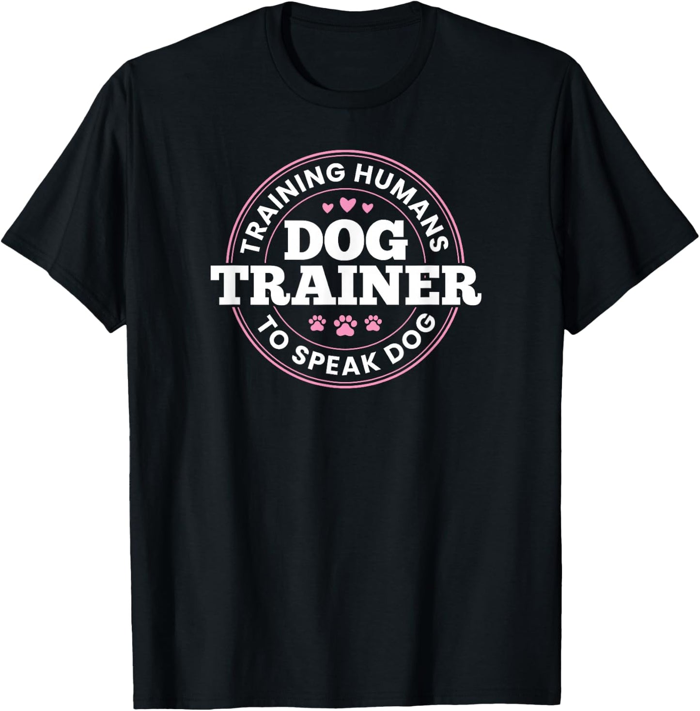 Dog Trainer Training Humans To Speak Dog Cute Funny Trainer T-Shirt - T-Shirt | Black