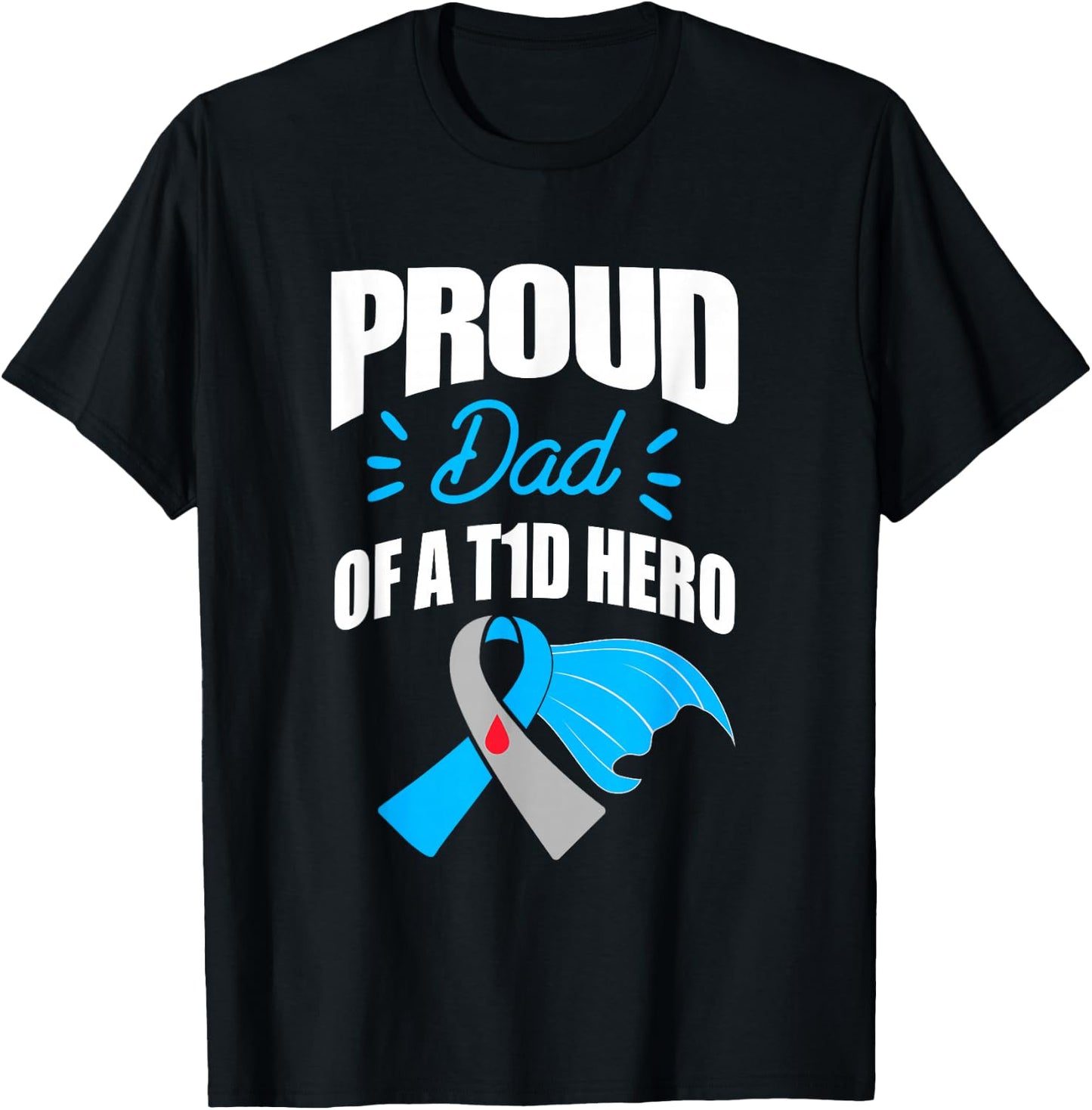 Proud Dad Of A T1D Hero Type 1 Diabetes Dad Awareness T-Shirt - T-Shirt | Black