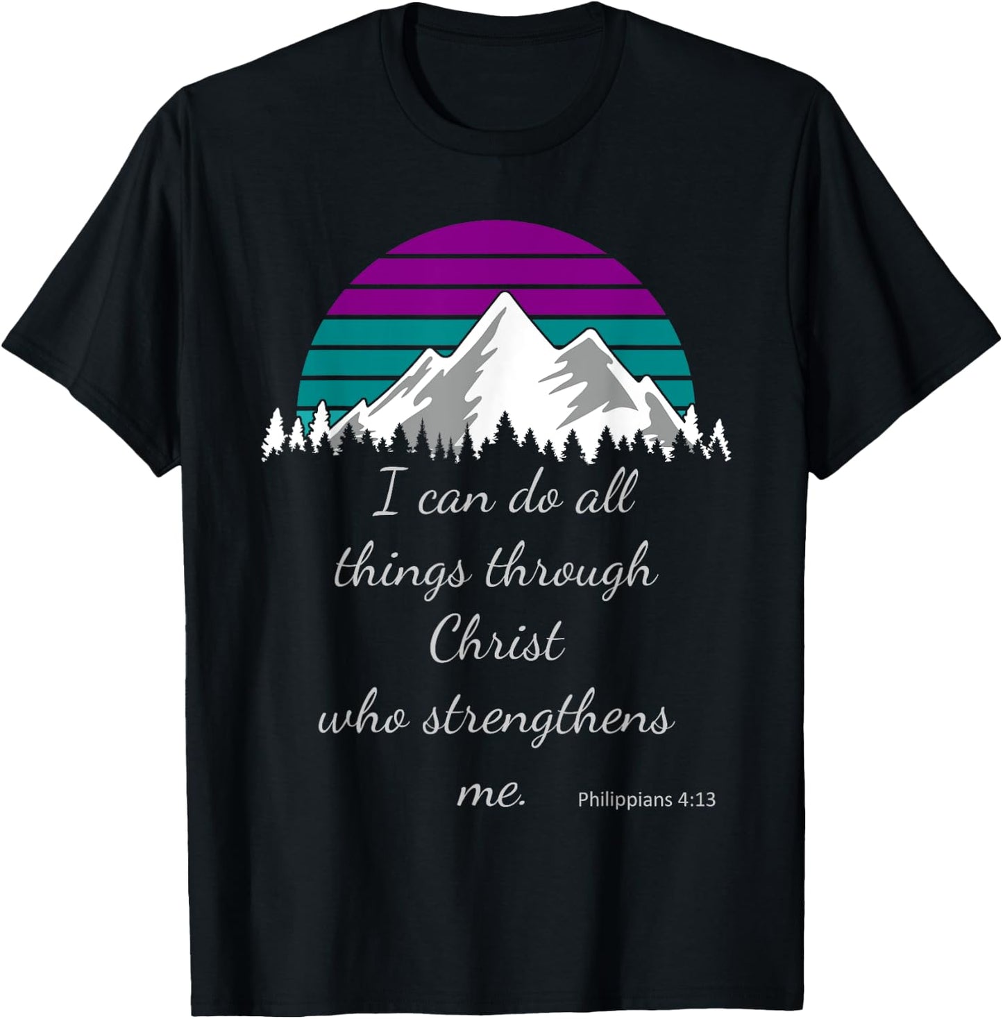 I can do all things through Christ who strengthens me. T-Shirt - T-Shirt | Black