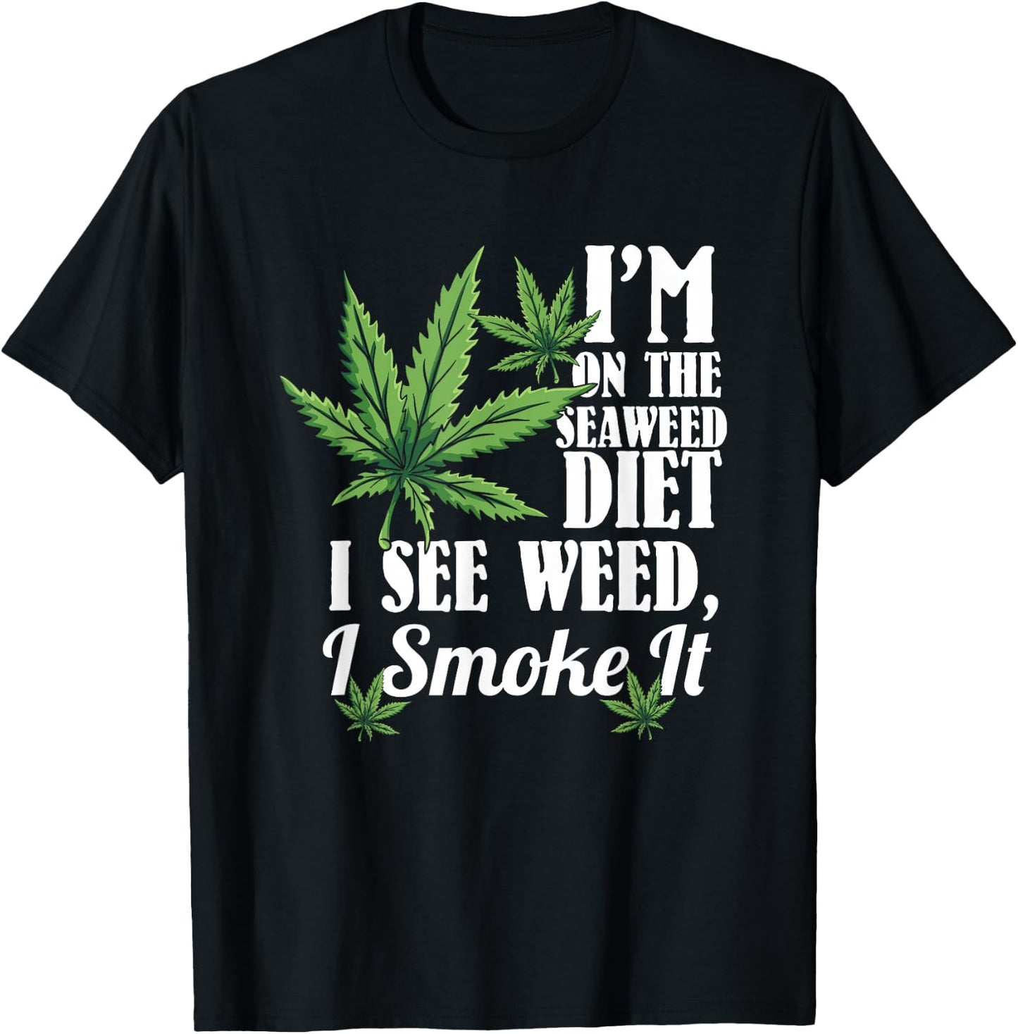 Marijuana Shirts, Funny Weed Stoner, See Weed Smoke It T-Shirt - T-Shirt | Black