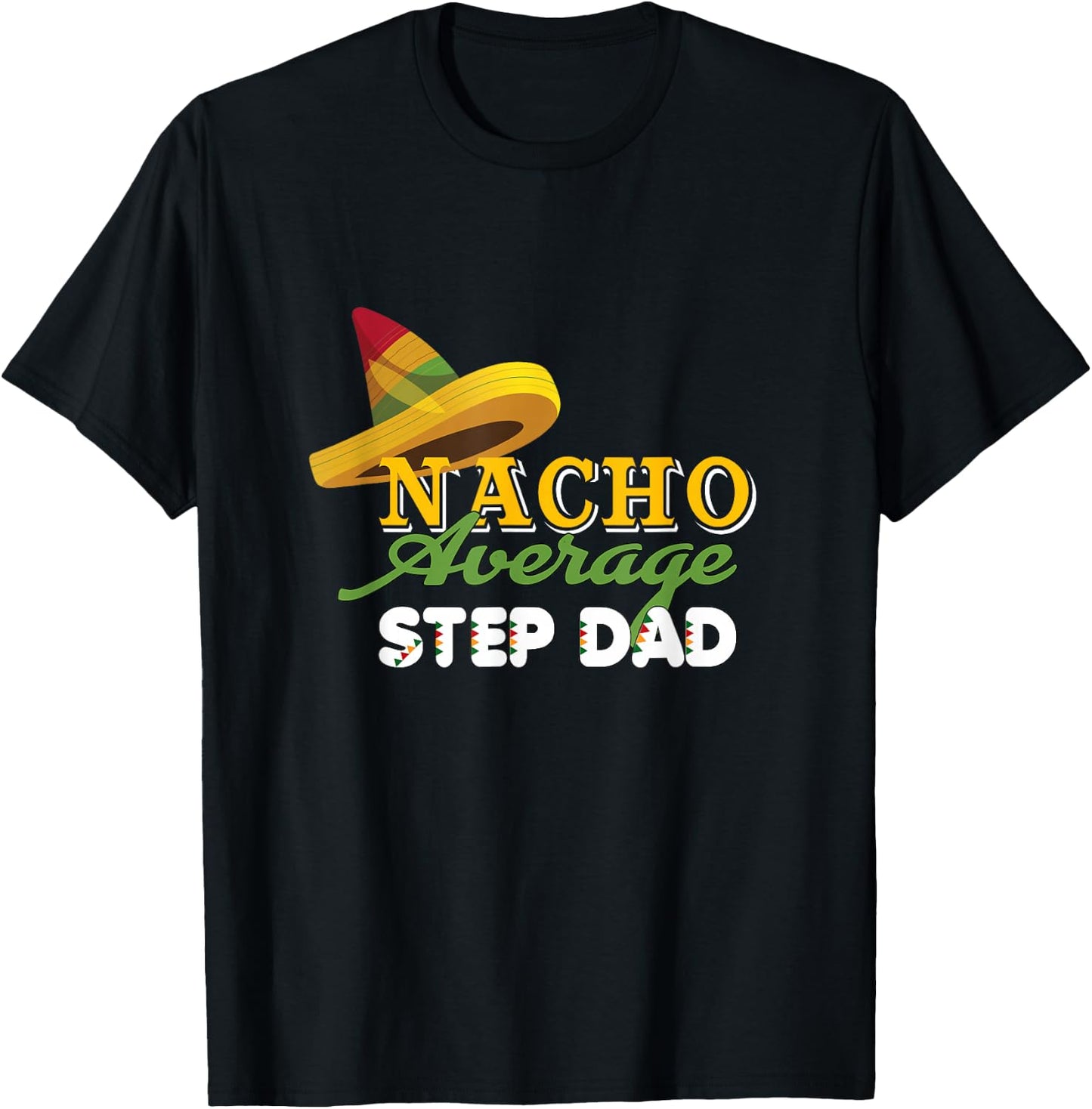 Funny Cinco De Mayo gifts Nacho Average STEP DAD T-Shirt - T-Shirt | Black