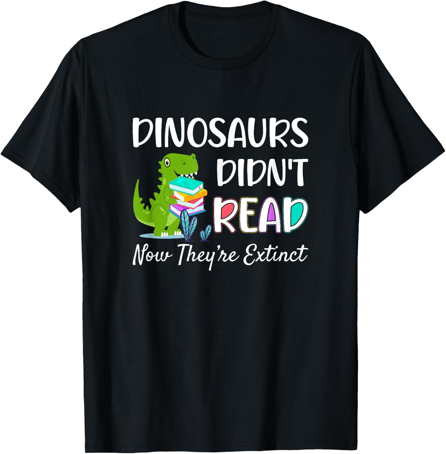 Dinosaurs Didn't Read Now They're Extinct Readers Outfit T-Shirt - T-Shirt | Black