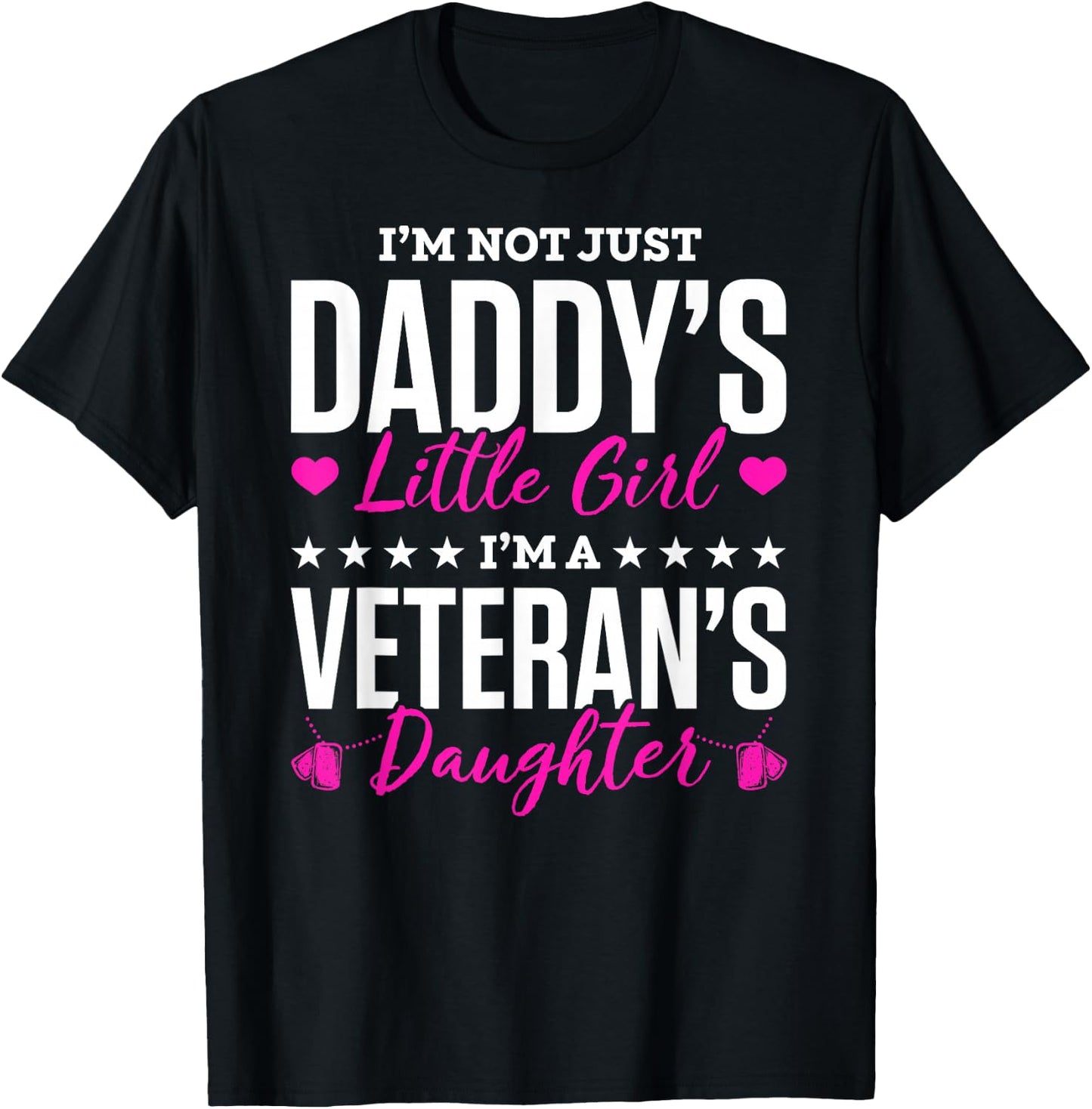 I'm Not Just Daddy's Little Girl Im A Veterans Daughter T-Shirt - T-Shirt | Black