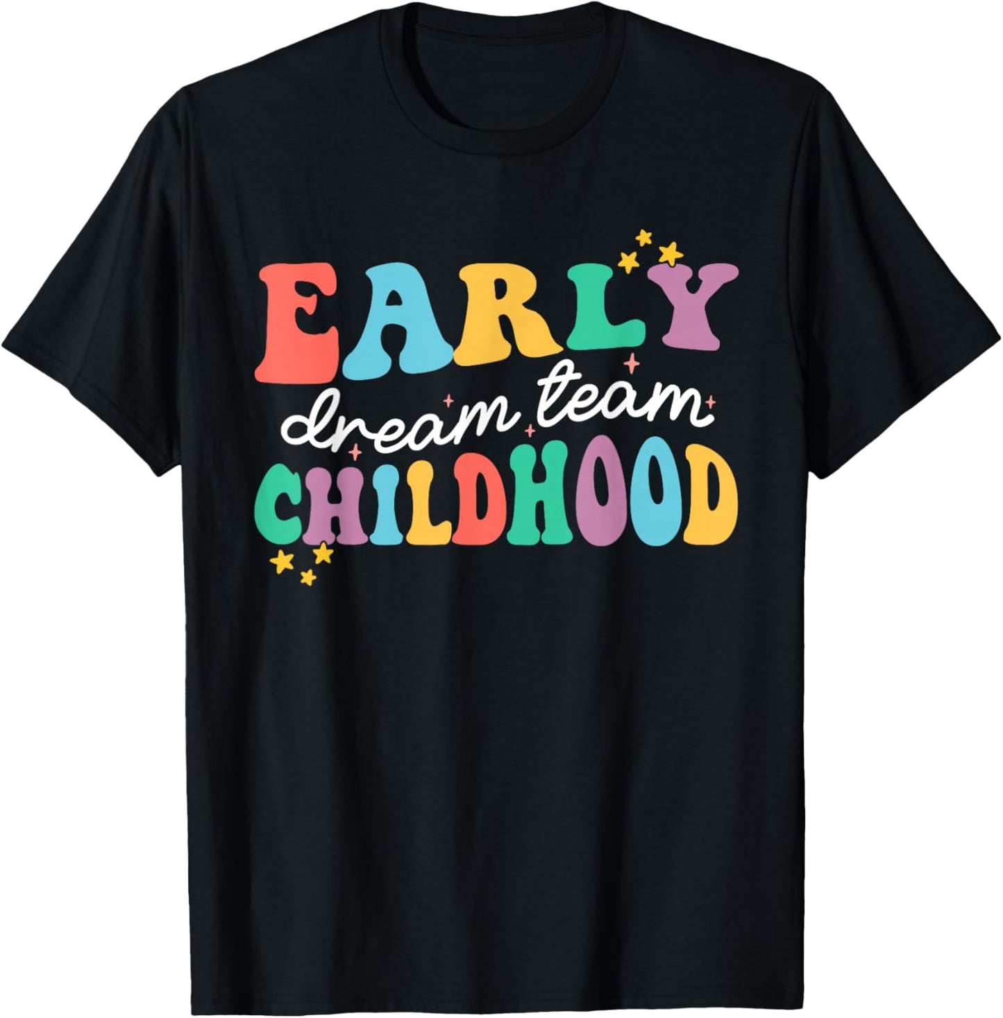Early Childhood Dream Team Daycare Educator Crew Teacher T-Shirt - T-Shirt | Black