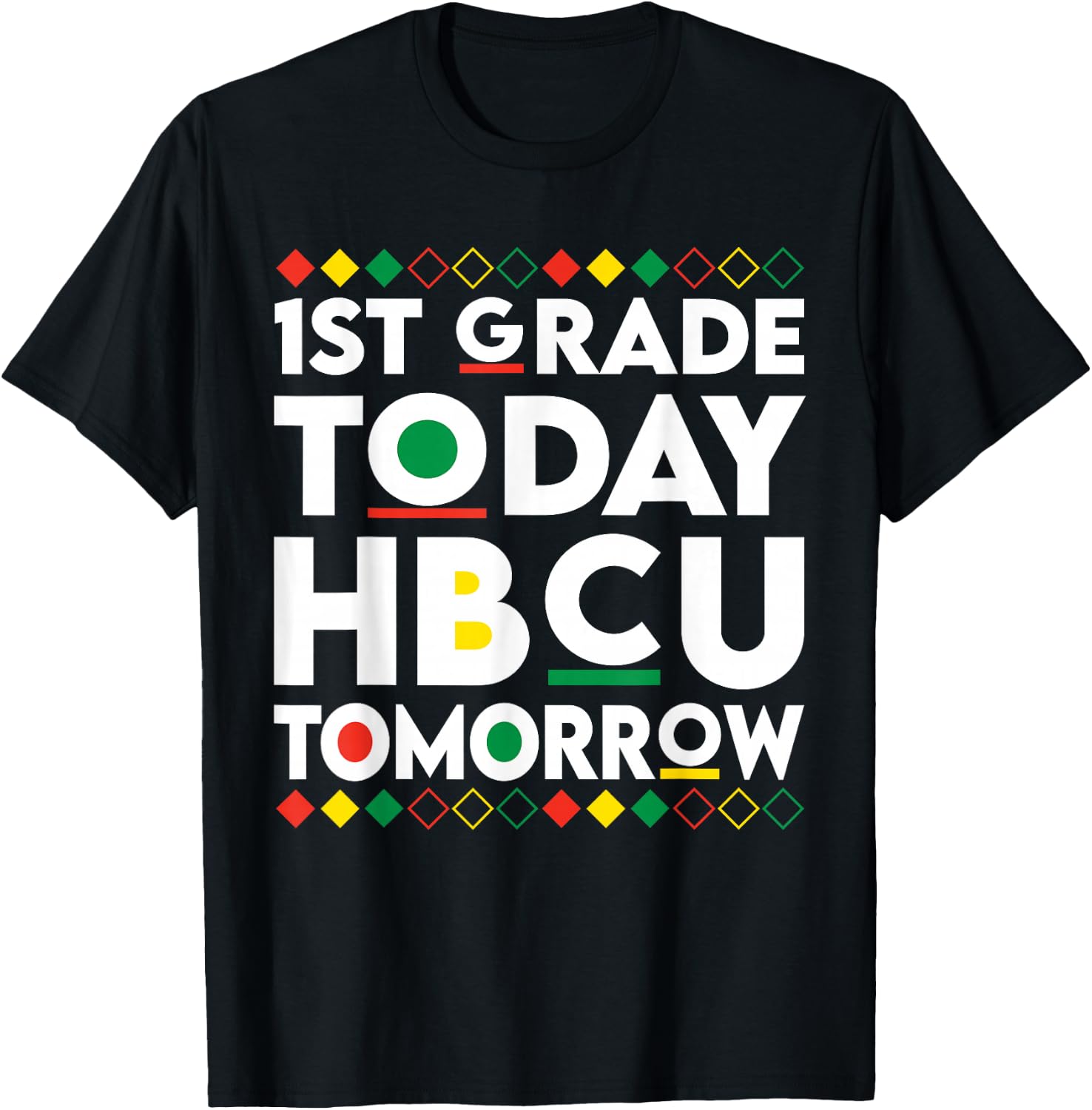 Future HBCU College Student 1st Grade Today HBCU Tomorrow T-Shirt - T-Shirt | Black