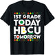 Future HBCU College Student 1st Grade Today HBCU Tomorrow T-Shirt - T-Shirt | Black