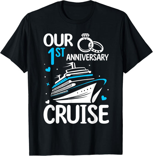 Our 1st Wedding Anniversary Cruise 1 Year Anniversary T-Shirt - T-Shirt | Black