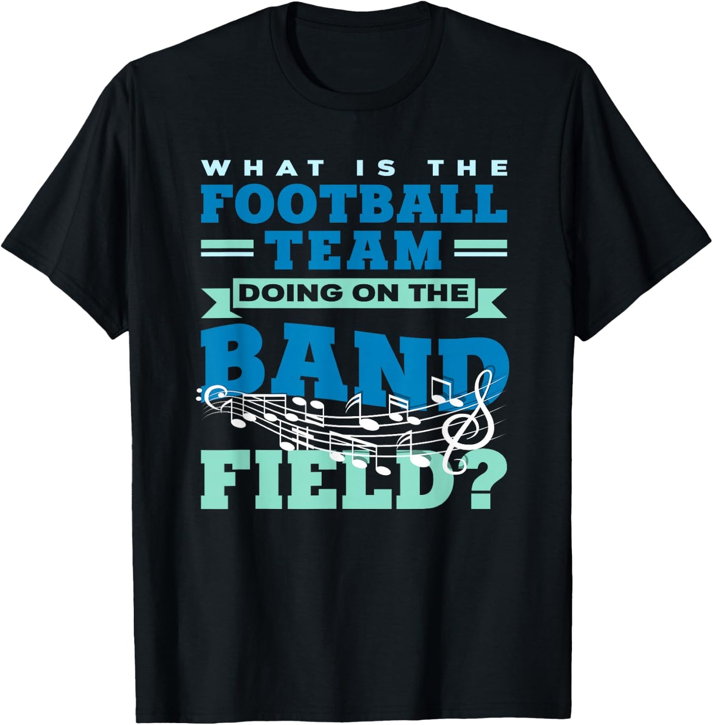 What Is The Football Team Doing On The Band Field Orchestra T-Shirt - T-Shirt | Black
