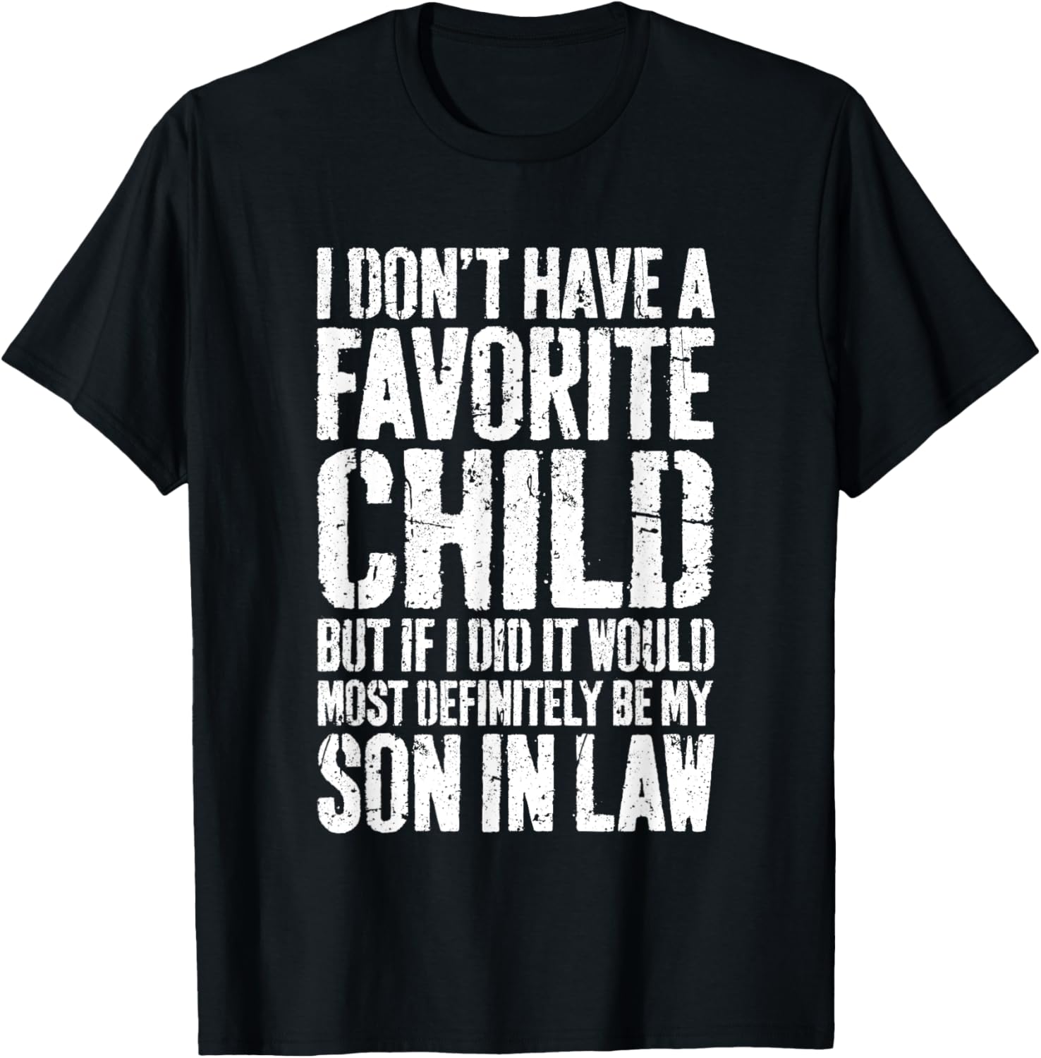I Don't Have A Favorite Child Son In Law Shirt Humor T-Shirt - T-Shirt | Black