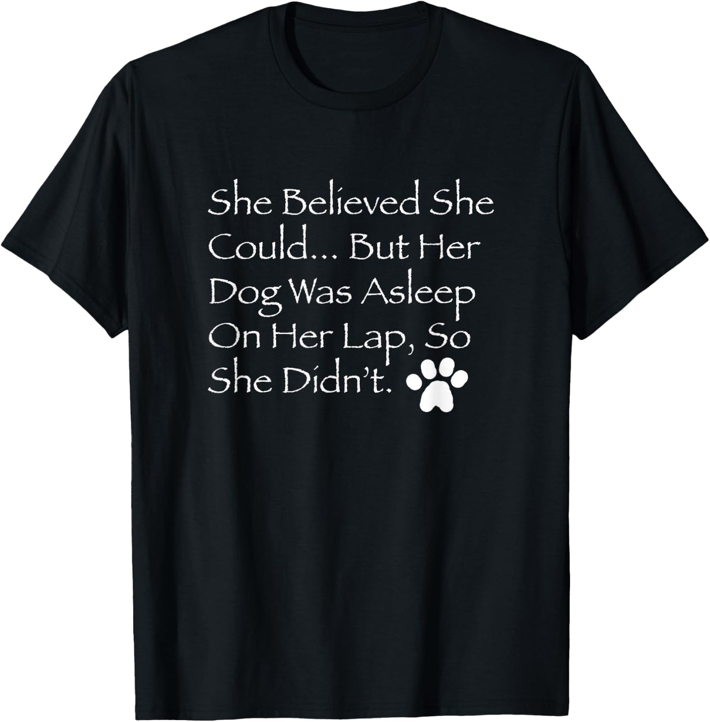 She Believed She Could But Her Dog was Asleep on her lap... T-Shirt - T-Shirt | Black