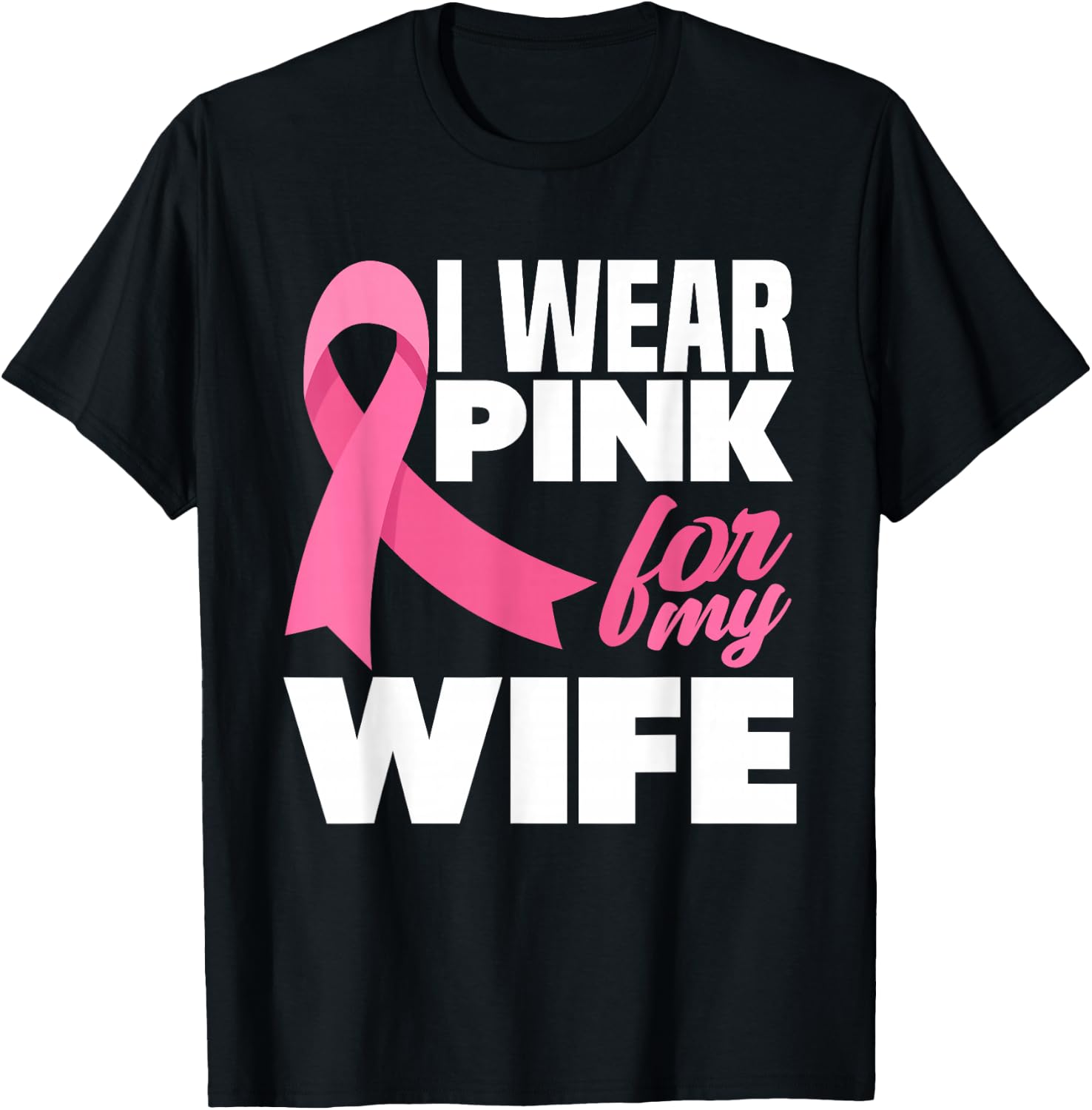 I Wear Pink For My Wife Breast Cancer Awareness T-Shirt - T-Shirt | Black