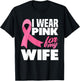 I Wear Pink For My Wife Breast Cancer Awareness T-Shirt - T-Shirt | Black