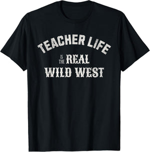 Teacher Life Is The Real Wild West T-Shirt - T-Shirt | Black
