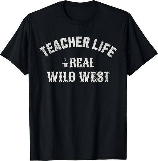 Teacher Life Is The Real Wild West T-Shirt - T-Shirt | Black