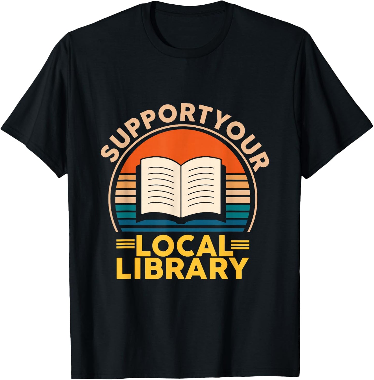 Support Your Local Library Book Lovers T-Shirt - T-Shirt | Black