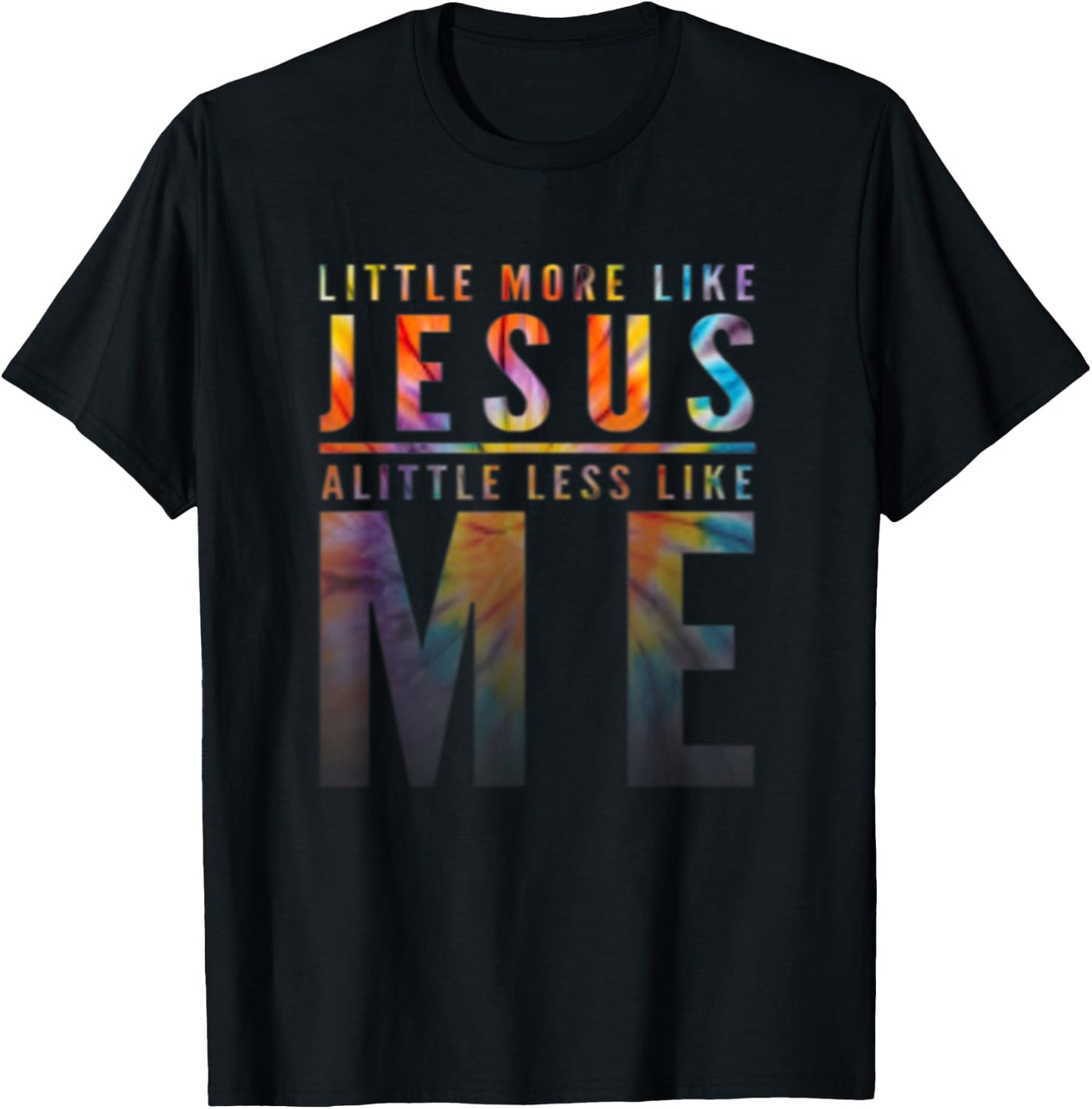 Christian Faith In Christ More like Jesus Less Like Me T-Shirt - T-Shirt | Black