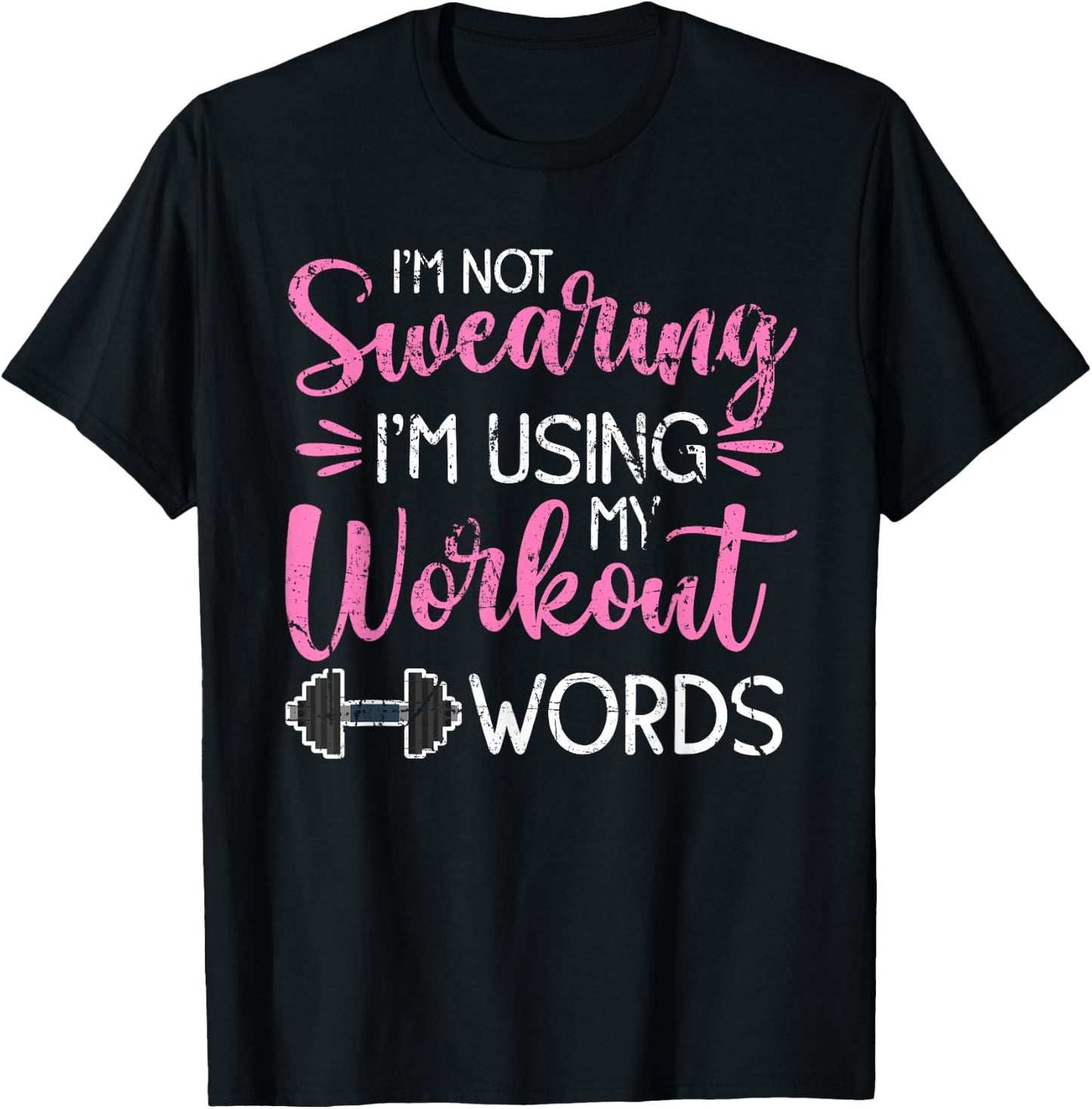 I'm Not Swearing I'm Using My Workout Words Fitness Gym Fun T-Shirt - T-Shirt | Black