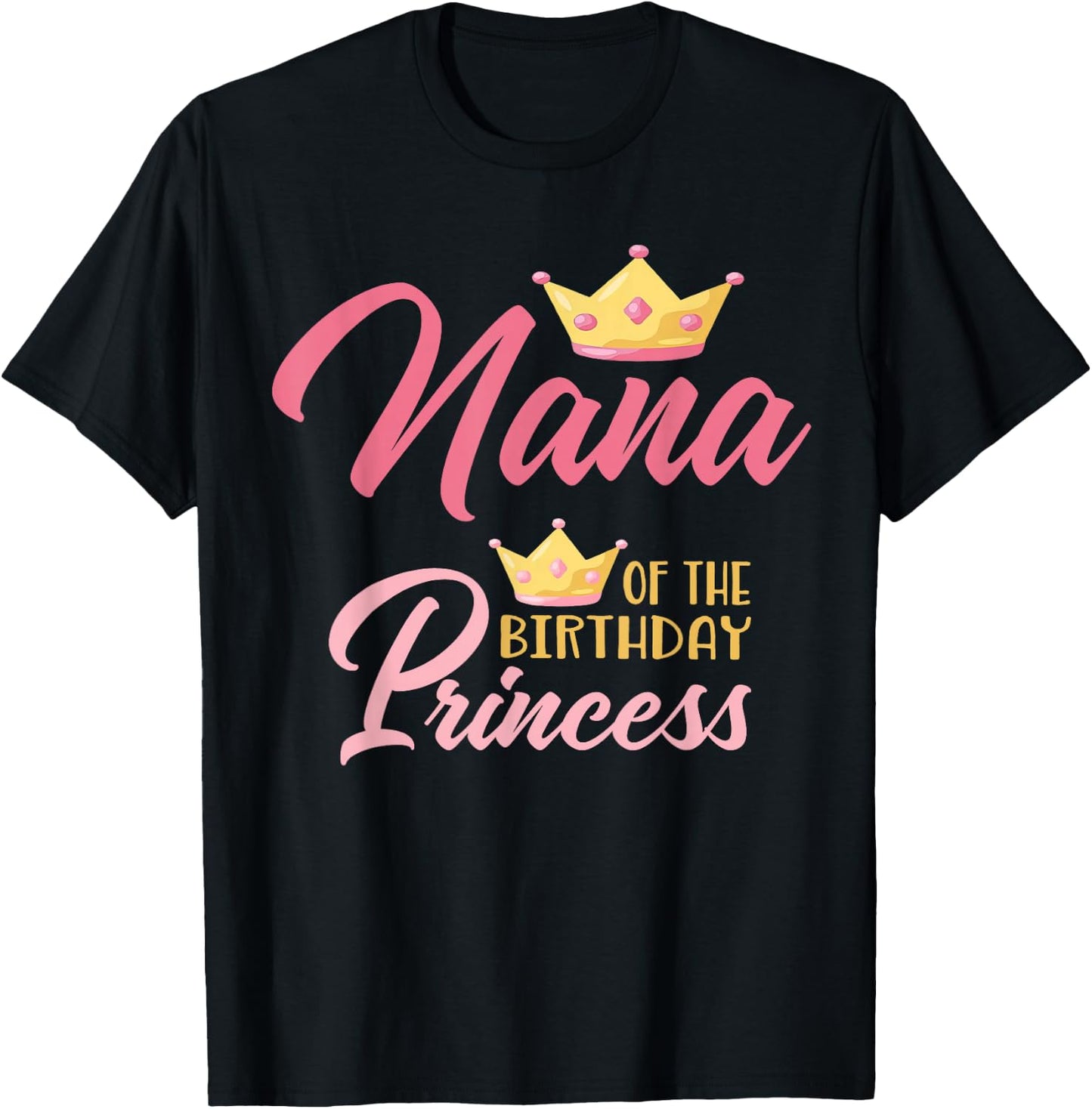 Nana of The Birthday Princess Themed Family Girl Birthday T-Shirt - T-Shirt | Black