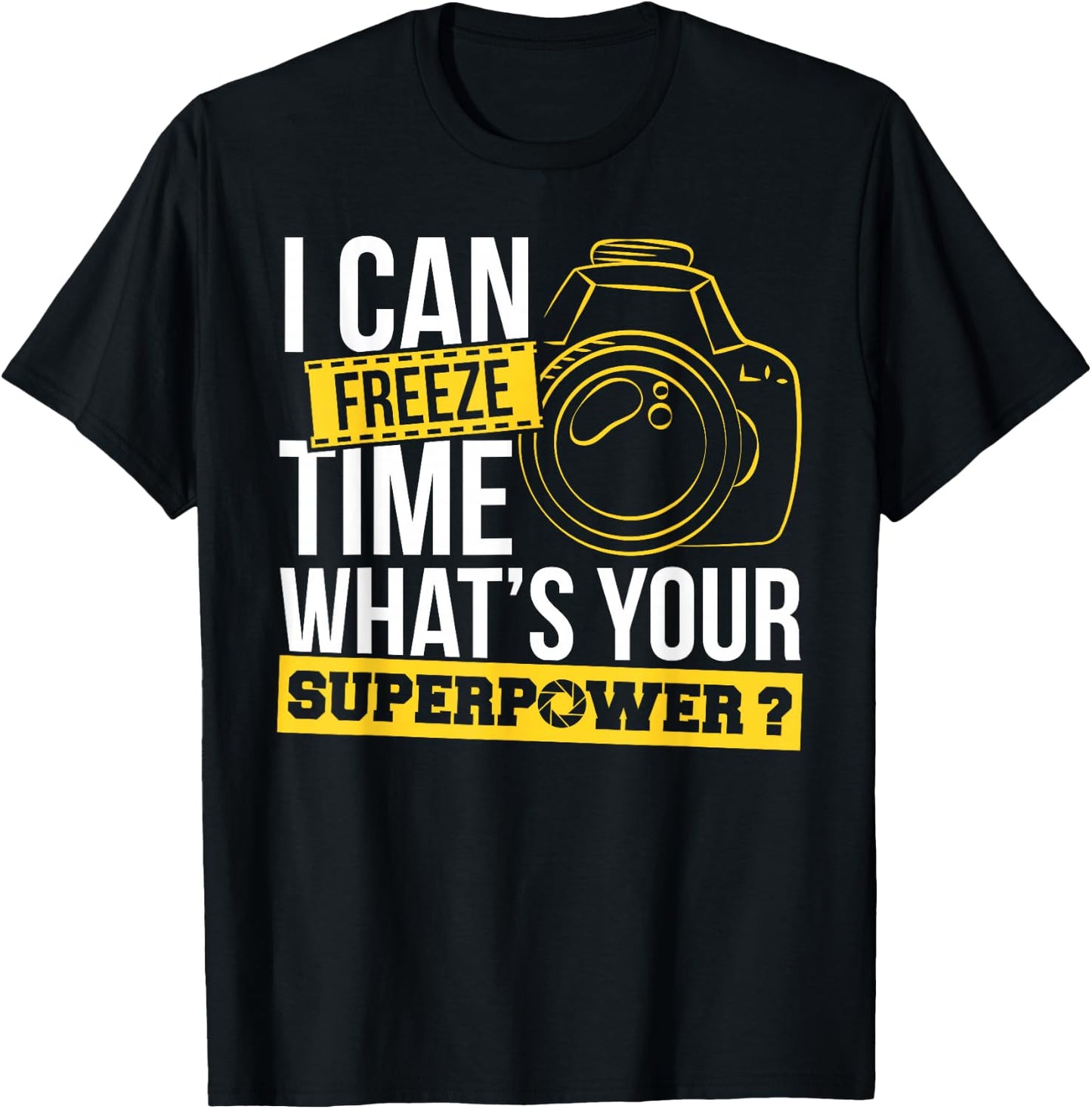 Photograph I can freeze Time Photography Photo Photographer T-Shirt - T-Shirt | Black