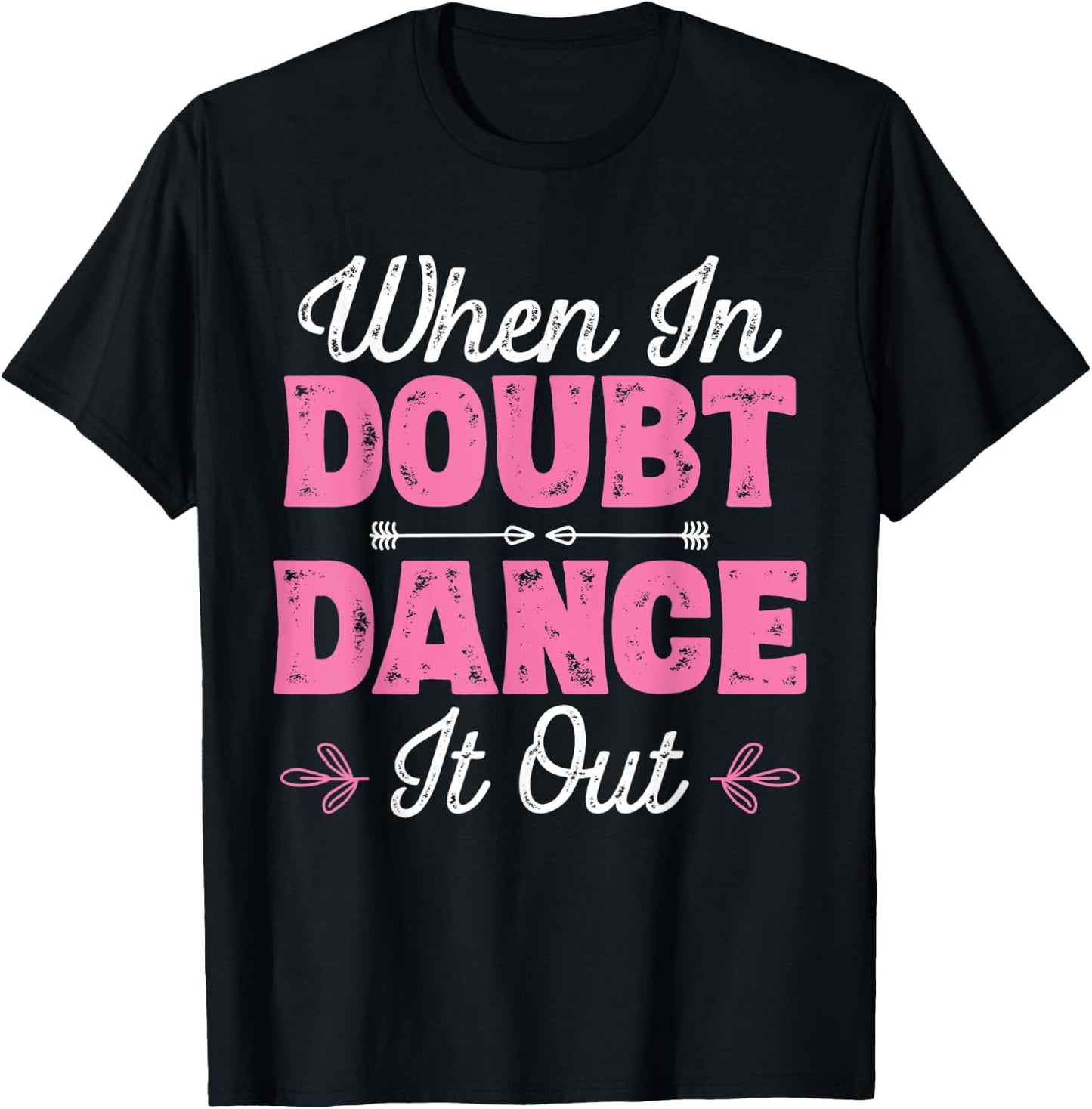 When In Doubt Dance It Out - Dancer T-Shirt - T-Shirt | Black