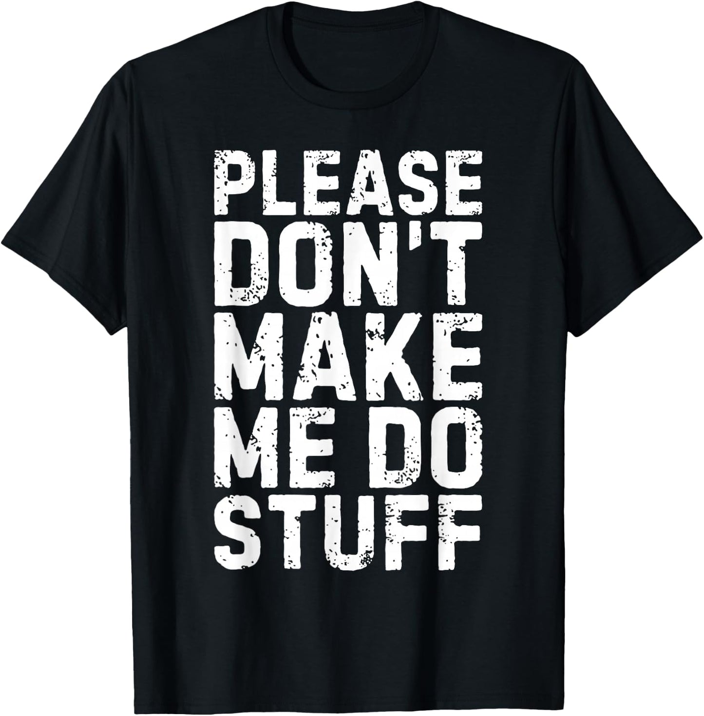 Please Don't Make Me Do Stuff Shirt Adult Kids Lazy Teenager T-Shirt - T-Shirt | Black