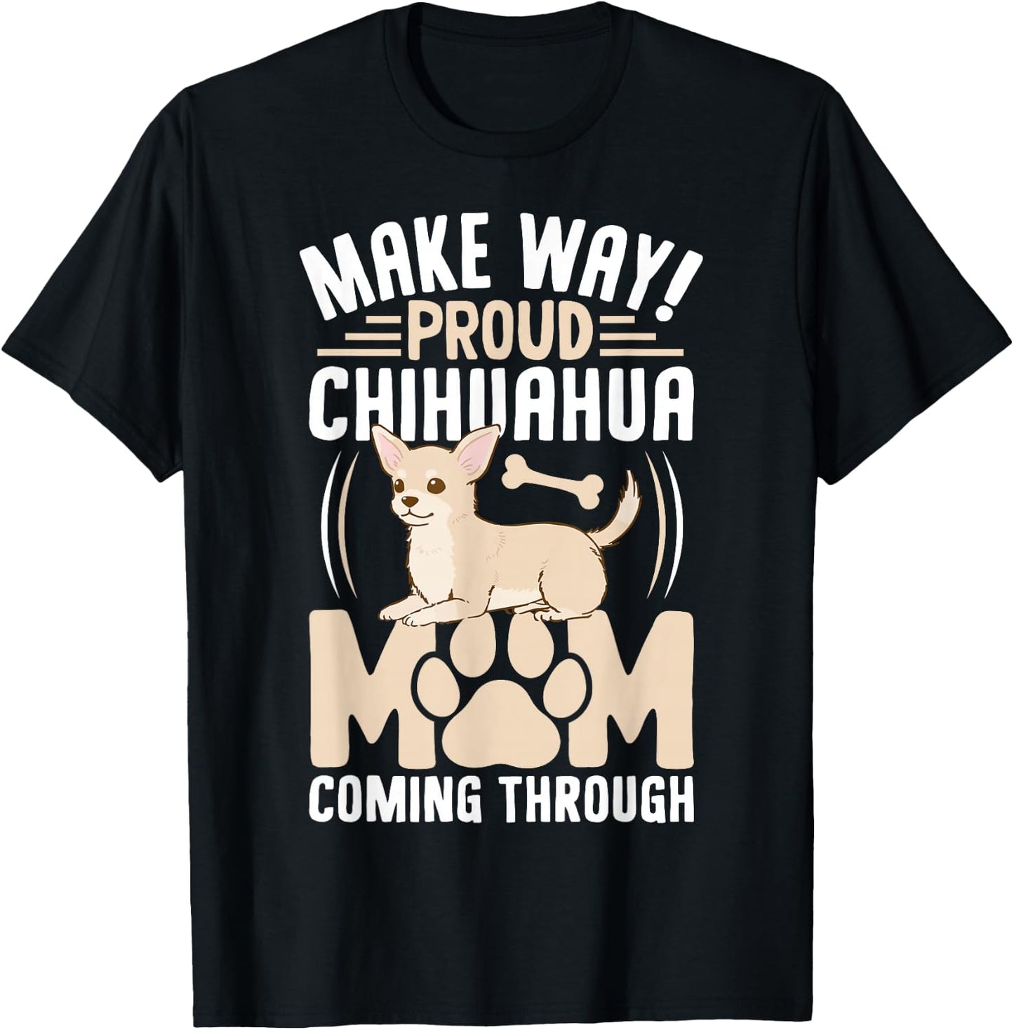 Make Way! Proud Chihuahua Mom Coming Through T-Shirt - T-Shirt | Black