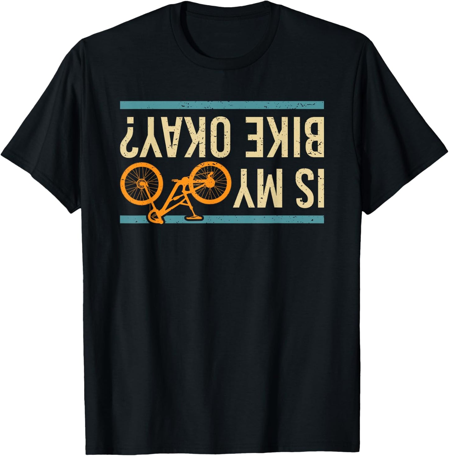 is My Bike Okay? Funny Bike Bicycle Gift T-Shirt - T-Shirt | Black