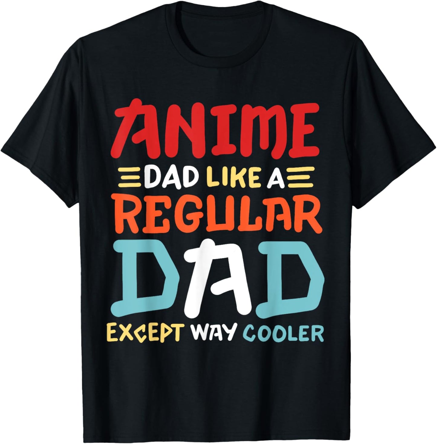 Funny Anime Dad Like Regular Dad Except Way Cooler Otaku Men T-Shirt - T-Shirt | Black