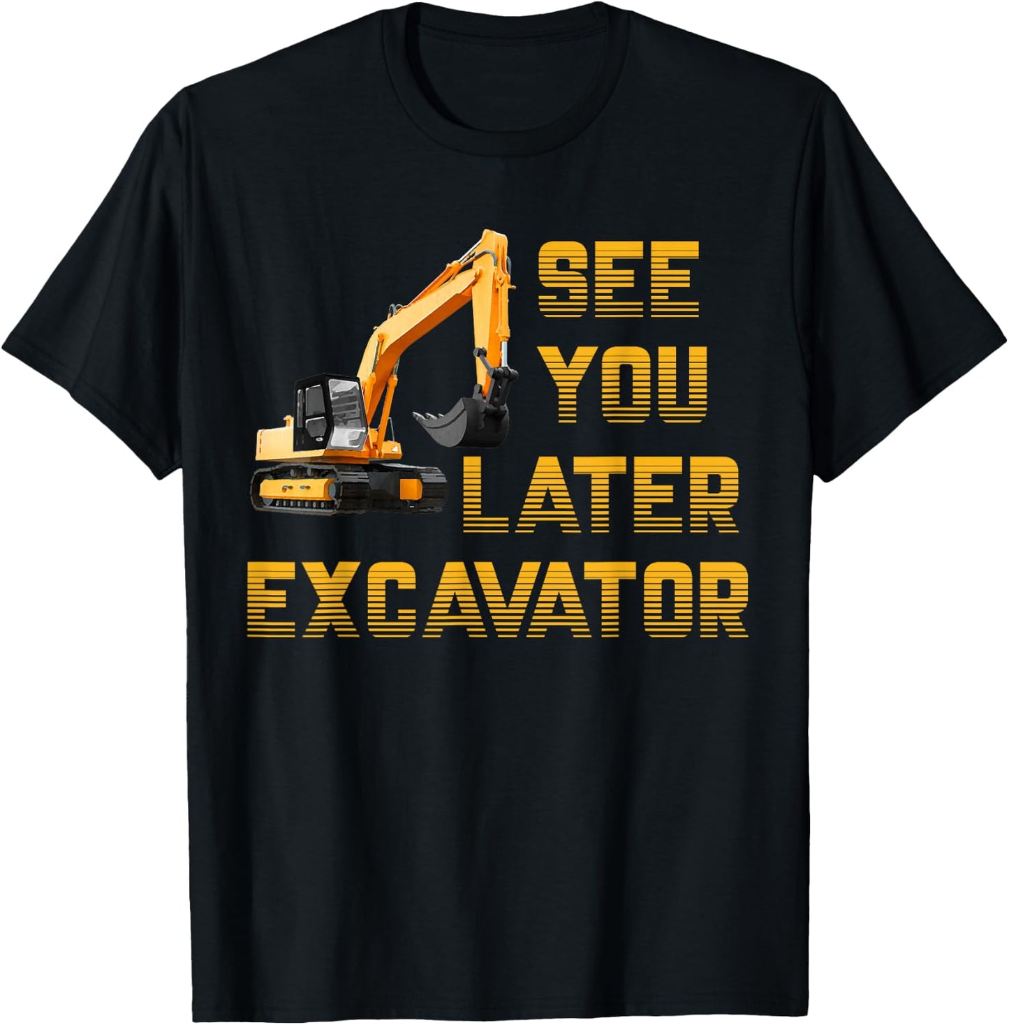See You Later Excavator Toddler Shirt For Boys Kids Funny T-Shirt - T-Shirt | Black