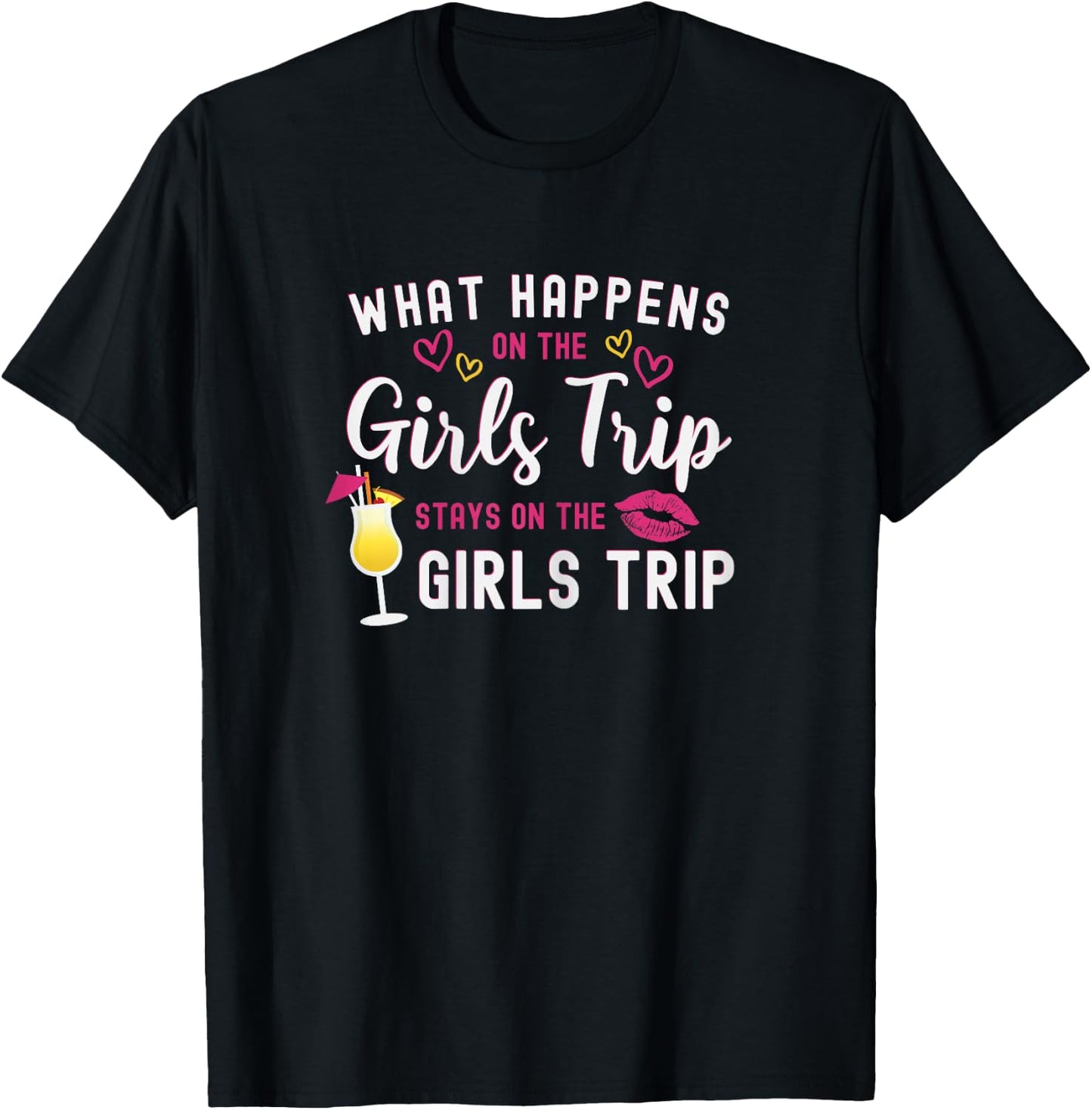 Girls Weekend What Happens On The Girls Trip Stays T-Shirt - T-Shirt | Black