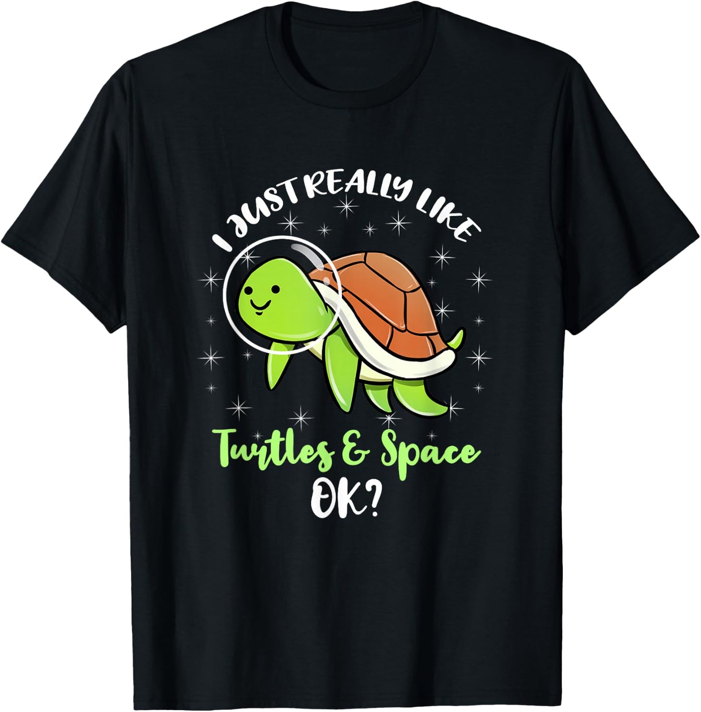 I Just Really Like Turtles And Space Ok T-Shirt - T-Shirt | Black